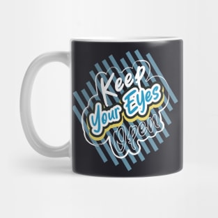 Keep Your Eyes Open Mug